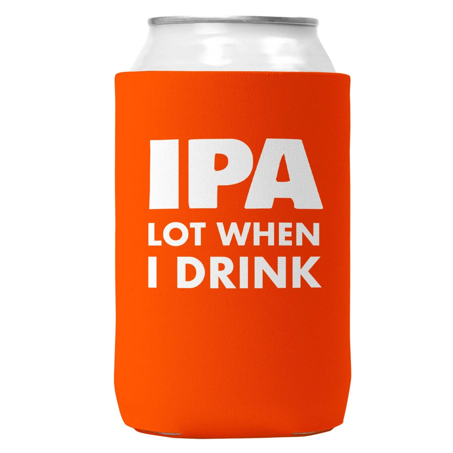 IPA Lot When I Drink Can Coozie Cooler for 12oz Cans-3