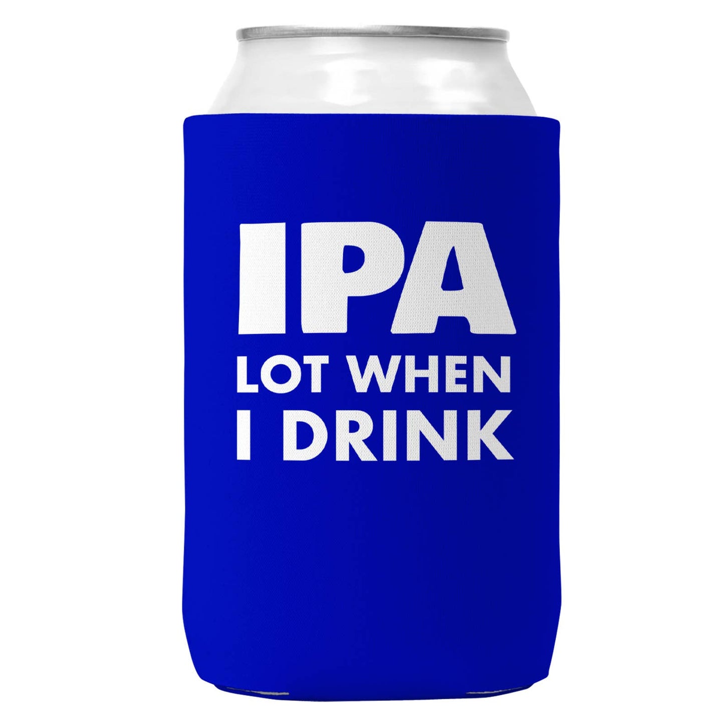 IPA Lot When I Drink Can Coozie Cooler for 12oz Cans-0