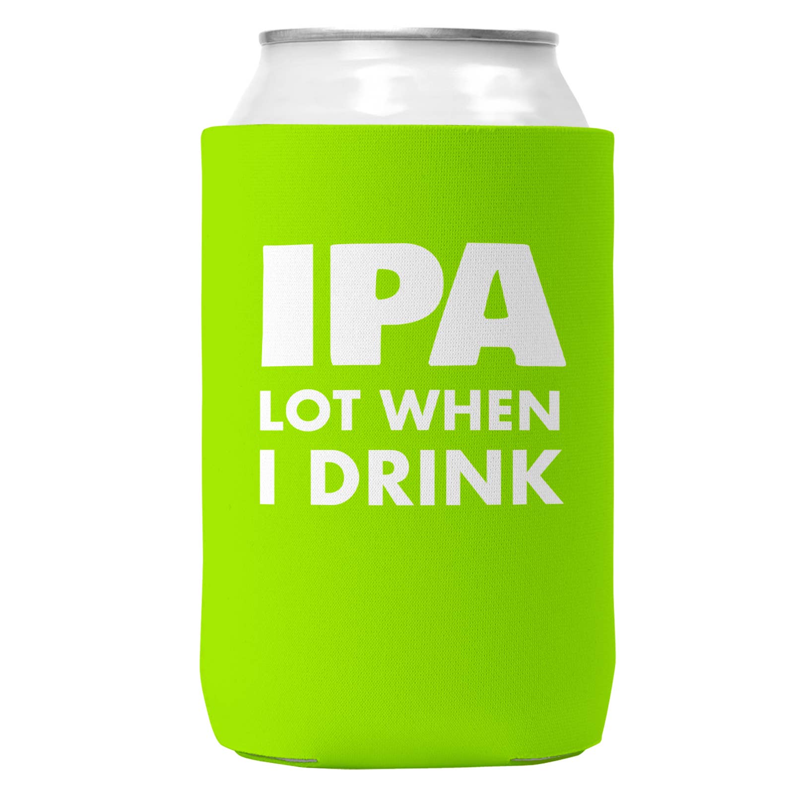 IPA Lot When I Drink Can Coozie Cooler for 12oz Cans-6