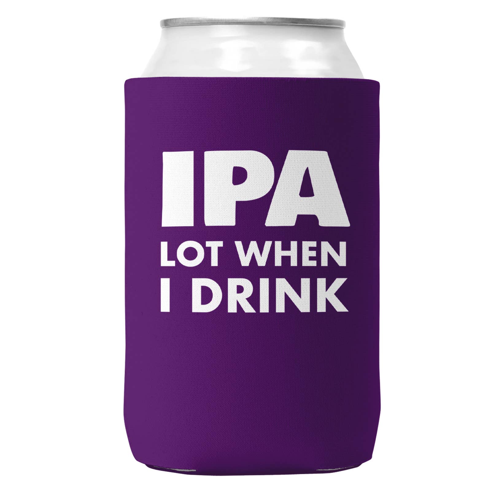 IPA Lot When I Drink Can Coozie Cooler for 12oz Cans-5