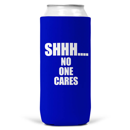 Shhh... No One Cares SLIM CAN Coozie/Cooler 12 oz Koozie-0